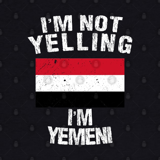 I'm Not Yelling I'm Yemen by TShirtWaffle1